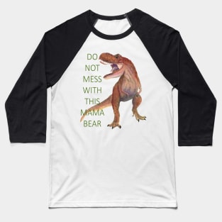 Mama Bear T Rex Baseball T-Shirt
